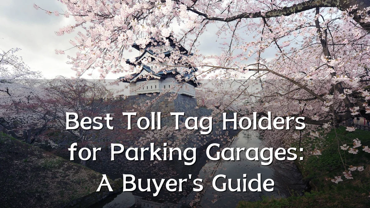 Best Toll Tag Holders for Parking Garages: A Buyer's Guide