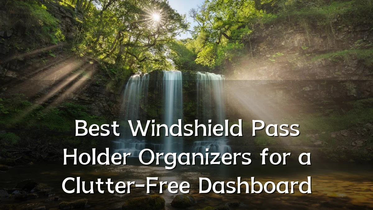 Best Windshield Pass Holder Organizers for a Clutter-Free Dashboard