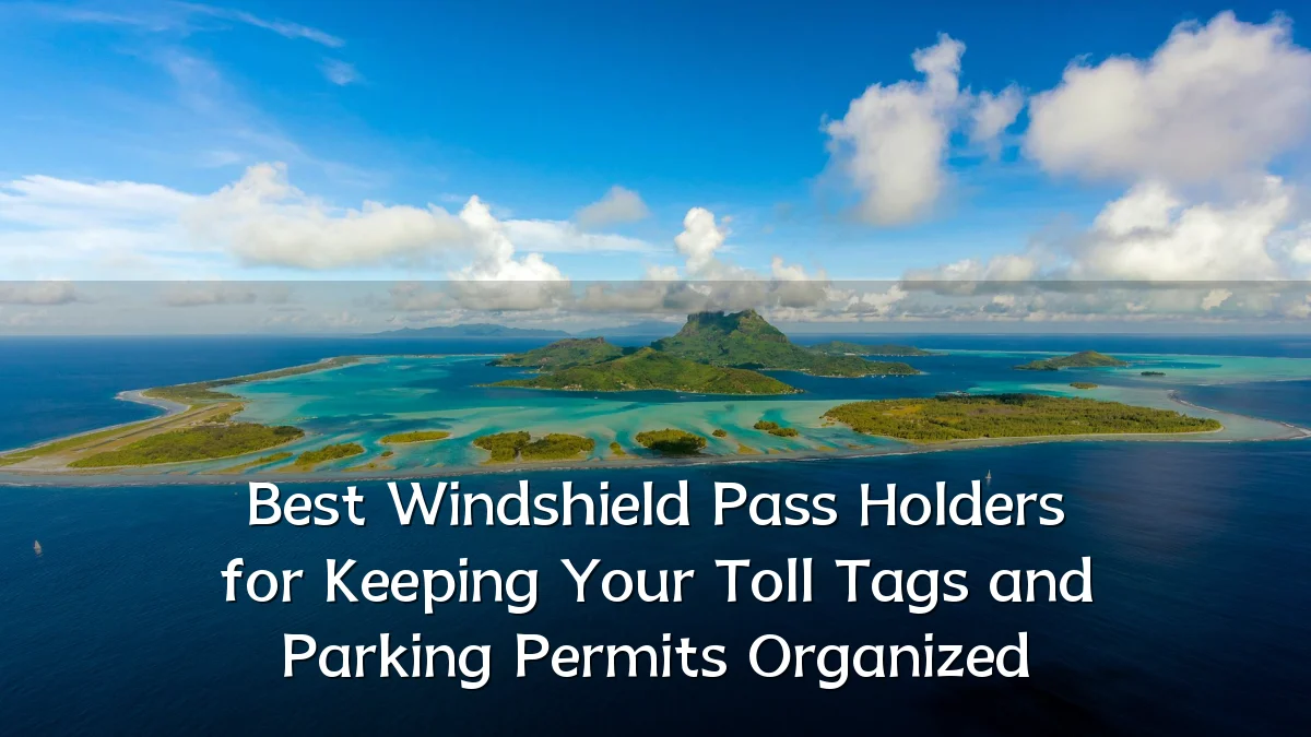 Best Windshield Pass Holders for Keeping Your Toll Tags and Parking Permits Organized