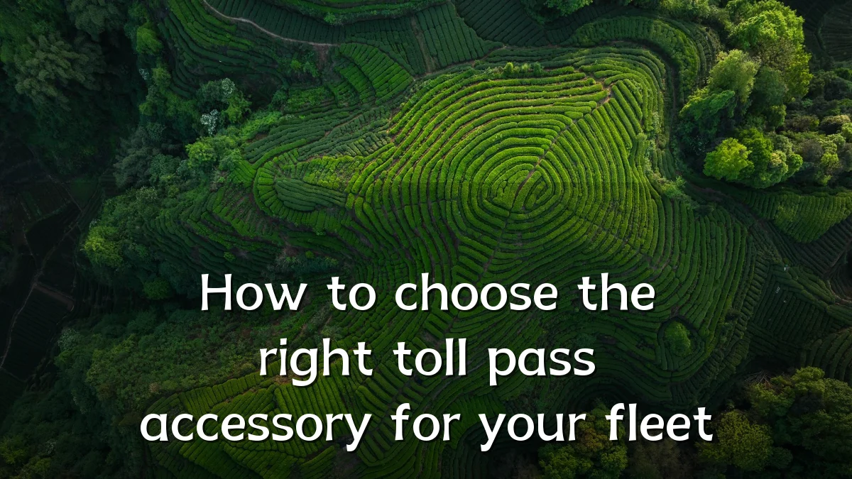 How to choose the right toll pass accessory for your fleet