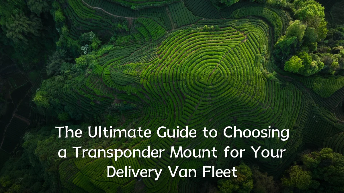 The Ultimate Guide to Choosing a Transponder Mount for Your Delivery Van Fleet