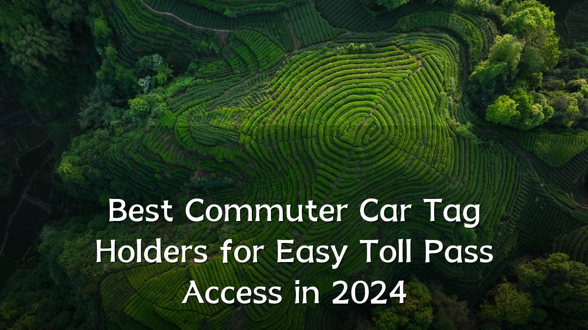Best Commuter Car Tag Holders for Easy Toll Pass Access in 2024