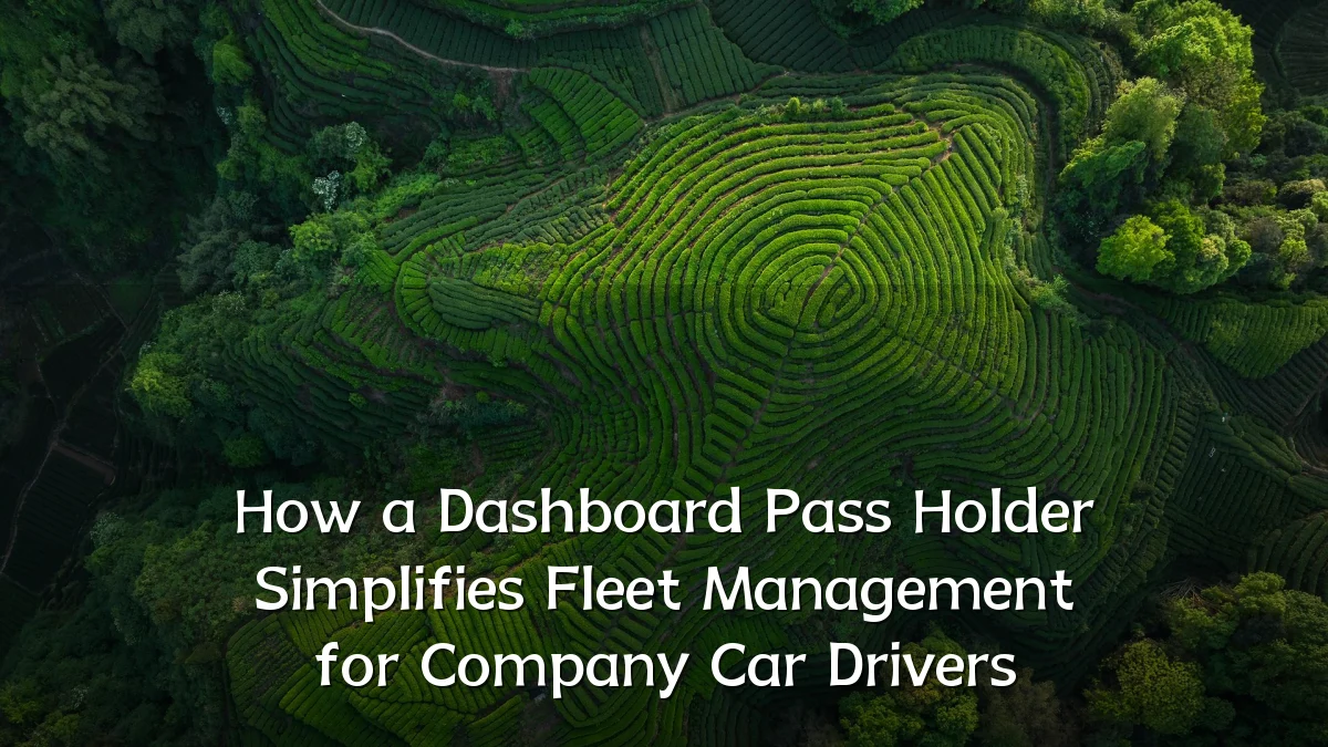 How a Dashboard Pass Holder Simplifies Fleet Management for Company Car Drivers