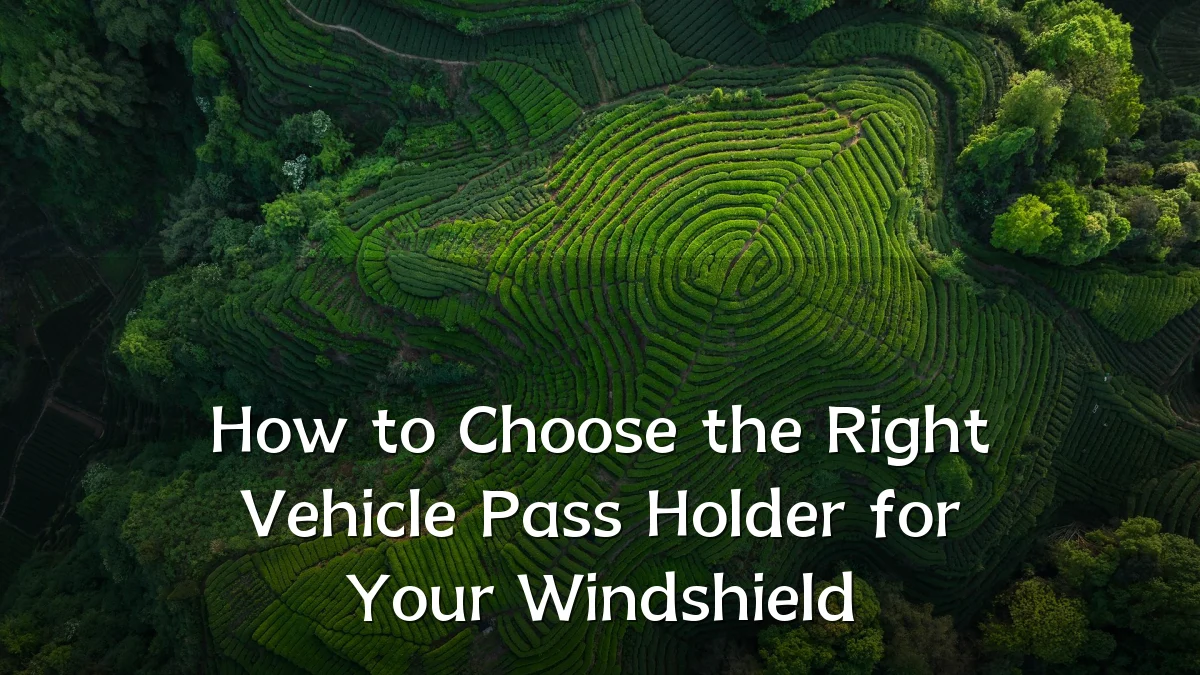 How to Choose the Right Vehicle Pass Holder for Your Windshield