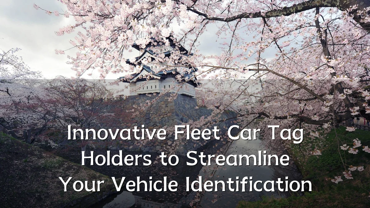 Innovative Fleet Car Tag Holders to Streamline Your Vehicle Identification