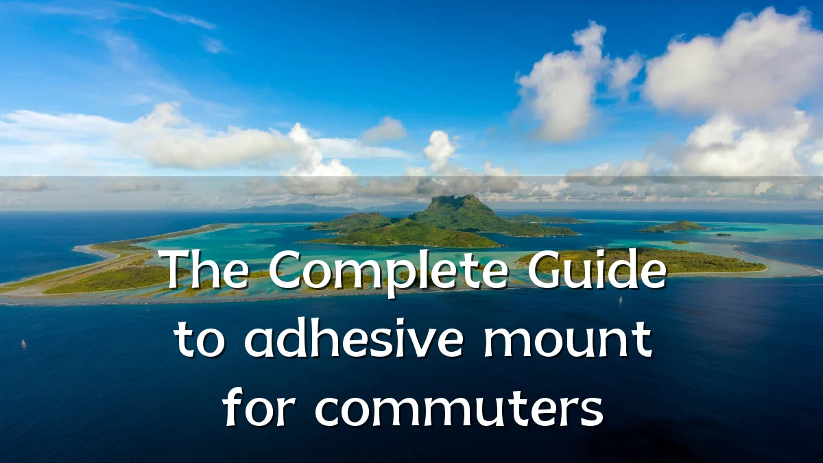 The Complete Guide to adhesive mount for commuters
