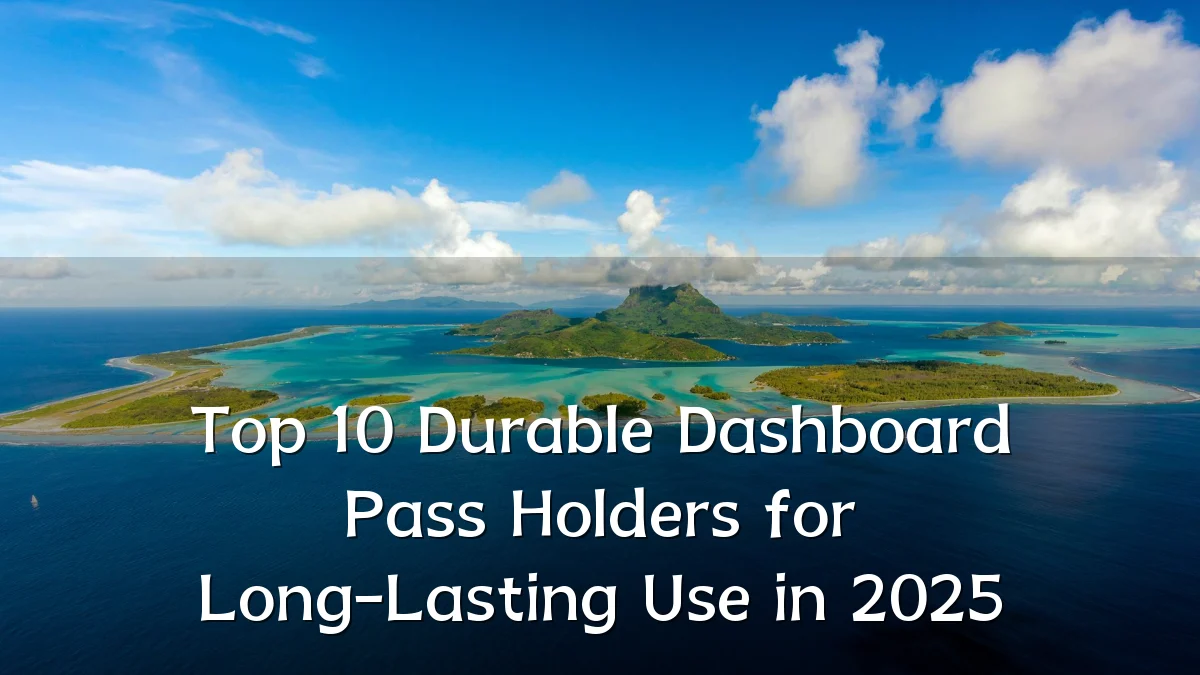 Top 10 Durable Dashboard Pass Holders for Long-Lasting Use in 2025