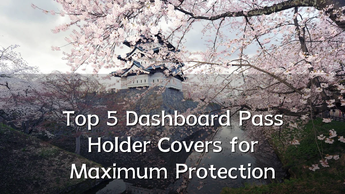 Top 5 Dashboard Pass Holder Covers for Maximum Protection