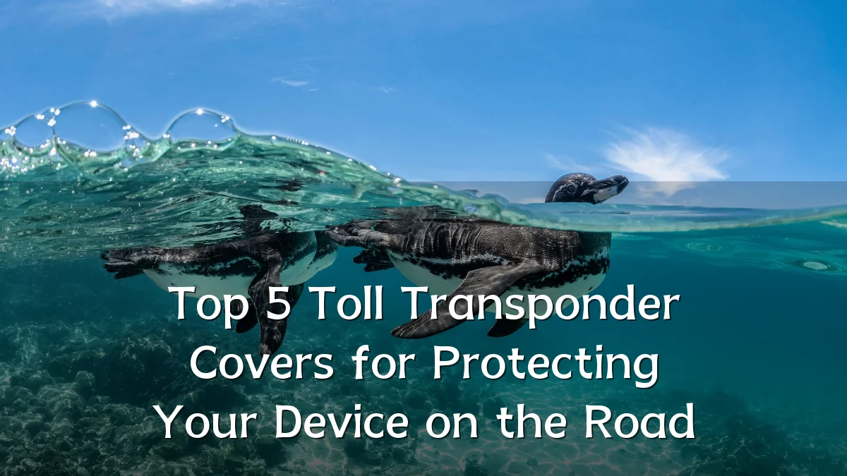 Top 5 Toll Transponder Covers for Protecting Your Device on the Road