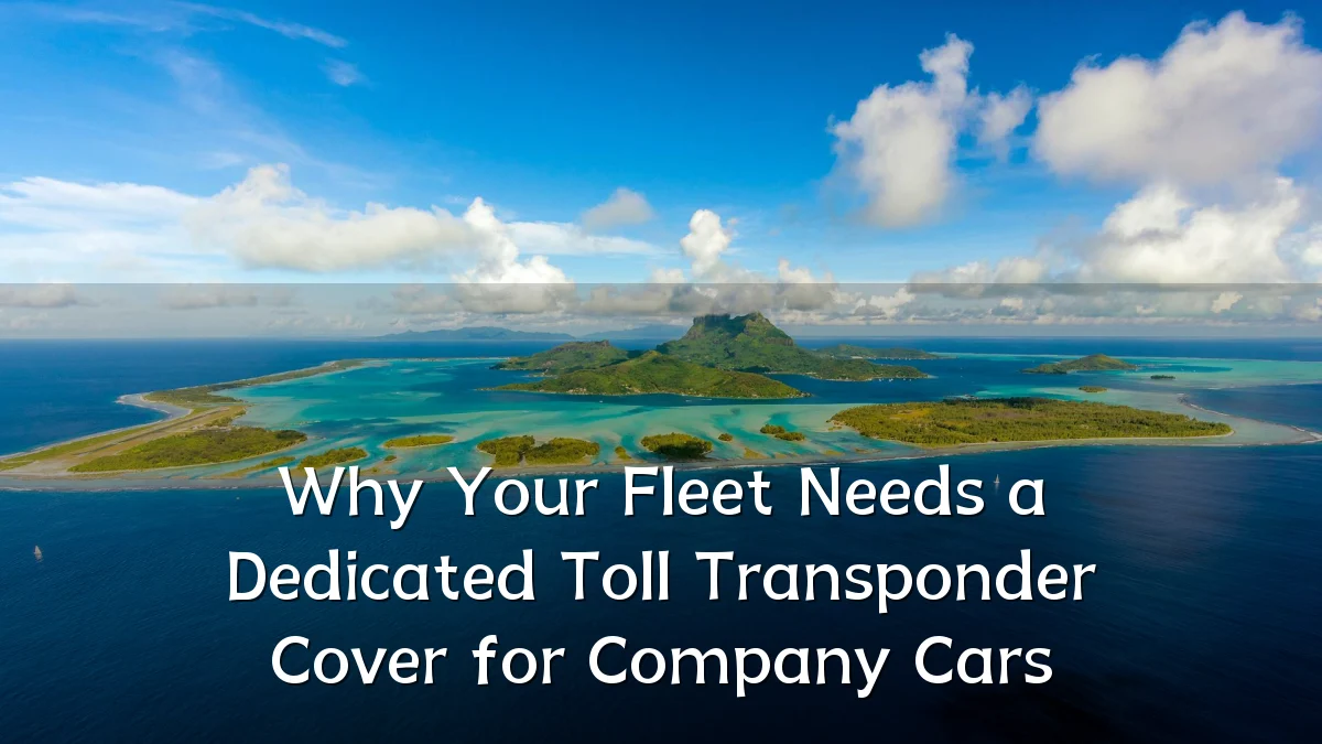 Why Your Fleet Needs a Dedicated Toll Transponder Cover for Company Cars